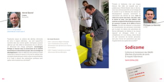 «Creativ et Sodicome, c’est une longue
                                                                                                                 histoire. Dès 1999, j’ai travaillé avec le
                                                                                                                 prédécesseur d’Hervé Daniel. Avec ce dernier,
                                                                                                                 nous nous sommes penchés sur la stratégie de
                                                                                                                 la société et sur la rédaction d’un dossier de
                               hervé daniel                                                                      développement innovant concernant la
                               Créativ,                                                                          valorisation des déchets de soins. Avoir la
                               Rennes (35)                                                                       vision de ce qu’on veut faire, c’est bien, mais
                                                                                                                 la mettre en mots, c’est plus difficile. L’œil
                                                                                                                 extérieur et objectif d’Hervé Daniel m’a permis
                                                                                                                 de recentrer le projet, de le définir et de le
                                                                                                                 finaliser. J’ai ainsi pu présenter un document       Philippe le hannier
                                                                                                                 de sensibilisation aux personnes concernées          Le PDG

       Contact : 02 99 23 89 00                                                                                  par le projet. J’ai obtenu des subventions de
       hdaniel@ceei-creativ.asso.fr                                                                              Rennes Métropole, de l’Ademe et du Conseil
                                                                                                                 régional de Bretagne. Grâce à ses
                                                                                                                 compétences et à ses réseaux, Hervé Daniel
                                                                                                                 m’a fait rencontrer les bonnes personnes,
       «Sodicome assure la collecte des déchets d’activités          les coups de pouce :                        tant pour l’octroi de subventions que pour
       de soins à risques infectieux, qui sont aujourd’hui                                                       l’augmentation du capital de la société.«
                                                                     • 2010 : Subvention Région Bretagne
       incinérés dans des centres agréés. L’entreprise souhaite
                                                                       pour l’installation d’une unité de
       effectuer par elle même la banalisation de ces déchets,
                                                                       banalisation des déchets et la création
       en détruisant leur charge pathogène. J’accompagne
       Philippe Le Hannier dans la construction de la viabilité
                                                                       de 6 emplois.
                                                                     • 2009 : Trophée Crisalide Eco-activités
                                                                                                                                      Sodicome
       économique et industrielle du projet, dans sa stratégie de
       développement et dans la définition des grands principes        décerné par Rennes Métropole                                   Collecte et traitement des DASRI
       industriels à mettre en œuvre. Je l’ai mis en relation avec                                                                    (Déchets d’activités de soins
       une expert financière pour mener à bien sa levée de fonds,                                                                     à risques infectieux)
       et je l’aide à obtenir des subventions publiques pour
       opérer cette mutation au coût élevé.«                                                                                          Saint-Gilles (35)


                                                                                                                                                                 s
                                                                                                                                                      21 s alarié
                                                                                                                                           Effectif :
                                                                                                                                                  10 : 2
                                                                                                                                                        M€
                                                                                                                                                                        4
                                                                                                                                            CA 20                4 82 6
                                                                                                                                                   ct : 0 2 99 6
                                                                                                                                             Conta                e.com
                                                                                                                                                    .so   dicom
38 ]                                                                                                                                          www                                       [ 39
 