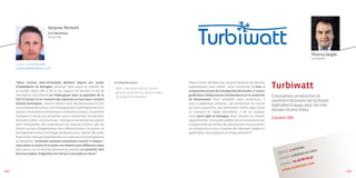 jacques renault
                                 CCIT Morbihan,
                                 Vannes (56)




                                                                                                                                                                                                                    Thierry seigle
                                                                                                                                                                                                                    Le dirigeant

       Contact : 02 97 02 40 00
       j.renault@morbihan.cci.fr




                                                                                                                                                                                       Turbiwatt
       «Nous suivons Jean-Christophe Maillard depuis son projet                   le coup de pouce :                     «Nous avons identifié avec Jacques Renault nos besoins
       d’installation en Bretagne, plusieurs mois avant la création de                                                   opérationnels pour établir notre entreprise. Il nous a
                                                                                  • 2010 : aide financière du Conseil
       la société. Notre rôle a été et est toujours de faciliter la vie de                                               proposé des locaux dans la pépinière de Caudan, il nous a
                                                                                    général du Morbihan, dans le cadre
       l’entreprise notamment en l’hébergeant dans la pépinière de la                                                    guidé dans l’embauche de collaborateurs et la recherche       Conception, production et
                                                                                    du programme Novatec
       CCIT à Caudan et en trouvant des réponses en local pour certains                                                  de financement. Pour compléter notre production, il
                                                                                                                                                                                       commercialisation de turbines
       besoins techniques : mise en relation avec des fournisseurs et des                                                nous a également présenté des entreprises de Lorient
                                                                                                                                                                                       hydroélectriques pour les très
       sous-traitants du secteur. L’accompagnement se fait également sur                                                 qui sont aujourd’hui nos partenaires. Notre siège social
       le plan commercial et marketing en utilisant le réseau. J’ai parlé de                                             se trouvant en région parisienne, il est en quelque
                                                                                                                                                                                       basses chutes d’eau
       Turbiwatt à toutes les personnes que je rencontrais susceptibles                                                  sorte notre vigie en Bretagne. Nous sommes en contact
                                                                                                                                                                                       Caudan (56)
       de lui être utiles : c’est ainsi que l’entreprise est entrée en relation                                          régulièrement. Il nous fait profiter de sa connaissance de
       avec l’Association des propriétaires de moulins bretons, afin de                                                  la région et de son réseau. Nos besoins sont ceux de toutes
       trouver un lieu d’implantation d’un démonstrateur. Le soutien se                                                  les entreprises et nous trouvons des réponses simples et
       fait également dans le montage de dossiers pour obtenir des aides                                                 applicables, nous gagnons un temps précieux.«
       financières, telle que l’aide Novatec accordée par le Conseil général
       du Morbihan. Turbiwatt souhaite maintenant s’ouvrir à l’export :
       nous allons la suivre et la mettre en relation avec différents relais
                                                                                                                                                                                                             iés
       pour percer sur le marché allemand en priorité. Le conseiller doit                                                                                                                             salar
                                                                                                                                                                                                tif : 3
                                                                                                                                                                                          Effec                      2010
       être une espèce d’aiguilleur du ciel qui a les pieds sur terre.«
                                                                                                                                                                                                         éat ion en
                                                                                                                                                                                                 10 : cr             97
                                                                                                                                                                                           CA 20               88 06
                                                                                                                                                                                                   ct : 01 46
                                                                                                                                                                                            Conta               tt.com
                                                                                                                                                                                                     .tu rbiwa
42 ]                                                                                                                                                                                         www                                     [ 43
 