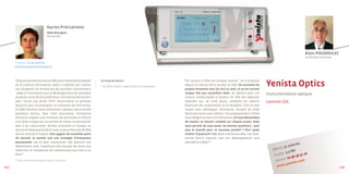 Karine Prié-latimier
                                   Oséo Bretagne,
                                   Rennes (35)




                                                                                                                                                                                                                       Alain Poudoulec
                                                                                                                                                                                                                       Le directeur technique

       Contact : 02 99 29 81 63
       karine.prielatimier@oseo.fr




                                                                                                                                                                                        Yenista Optics
       «Depuis la première aide en 2003, pour l’étude de faisabilité    le coup de pouce :                             «Le recours à Oséo est presque naturel : on le pratique
       de la création d’entreprise, Oséo a confirmé son soutien                                                        depuis la création de la société, en 2003. On enchaîne les
                                                                        • De 2003 à 2010 : aides Oséo à l’innovation
       aux dirigeants de Yenista par de nouvelles interventions                                                        projets innovants tous les 18 à 24 mois, et on les soumet
       : aides à l’innovation pour le développement de nouveaux                                                        chaque fois aux conseillers Oséo. On obtient ainsi une           Instrumentation optique
       produits, octroi de la qualification « Entreprise Innovante »                                                   avance remboursable à hauteur de 50% des dépenses
       pour l’accès aux fonds FCPI*, financement et garantie                                                           exposées qui, de cette façon, complète les apports               Lannion (22)
       bancaire pour accompagner la croissance de l’entreprise.                                                        financiers des actionnaires en le doublant. C’est un bon
       En 2009, Yenista a repris la branche « optique » de la société                                                  moyen pour développer l’entreprise. Au-delà de l’aide
       japonaise Anritsu. Avec cette acquisition, l’entreprise                                                         financière qu’on peut obtenir, l’accompagnement d’Oséo
       bretonne emploie une trentaine de personnes et atteint                                                          nous oblige à un exercice intéressant. En nous demandant
       une taille critique qui lui permet de mieux se positionner                                                      de monter un dossier complet sur chaque projet, Oséo
       face à ses concurrents. Yenista intervient en Europe, en                                                        nous permet de nous poser les bonnes questions : quel
       Asie et en Amérique du Nord, avec aujourd’hui près de 85%                                                       sera le marché pour ce nouveau produit ? Pour quels
       de son activité à l’export. Pour gagner de nouvelles parts                                                      clients ? A quel prix ? etc. Avoir une bonne idée, c’est bien,
       de marché, la société suit une stratégie d’innovation                                                           encore faut-il s’assurer que son développement sera
       permanente. Sur le plan commercial, elle poursuit son                                                           possible et viable.«
                                                                                                                                                                                                                  s
       déploiement avec l’ouverture d’un bureau de vente aux                                                                                                                                          31 salarié
                                                                                                                                                                                           Effectif :
       Etats-Unis et l’embauche de commerciaux aux USA et en                                                                                                                                                 €
                                                                                                                                                                                               2010 :
                                                                                                                                                                                                      3,3 M             6
       Asie.«                                                                                                                                                                               CA                   8 37 1
                                                                                                                                                                                                   ct : 0 2 96 4
                                                                                                                                                                                             Conta                  m
                                                                                                                                                                                                             ta.co
       * Fonds commun de placement dans l'innovation
                                                                                                                                                                                                     .yenis
44 ]                                                                                                                                                                                           www                                              [ 45
 