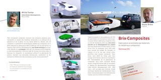 michel soulas
                                Côtes d’Armor Développement,
                                Plérin (22196)




                                                                                                                                                                           Xavier brière
                                                                                                                                                                           Le gérant

     Contact : 02 96 58 06 74
     msoulas@cad22.com




                                                                                                                                     Brix-Composites
                                                                                   «Quatre étudiants et des professeurs de l’IUT
     «Brix Composites souhaitait concevoir une remorque polyester pour
                                                                                   de Saint Brieuc ont travaillé sur notre projet,
     transporter et stocker des matériels nécessaires à la pratique de la
                                                                                   et un des élèves a effectué un stage de 3 mois
     plaisance et de la pêche. J’ai mis Xavier Brière en relation avec ID
                                                                                   au sein de l’entreprise. Avec eux, nous avons     Fabrication et entretien de matériels
     Composite, la plate-forme technologique dédiée aux entreprises de la
                                                                                   planché sur le développement du produit
     filière plastique et plasturgie (créée en 2009 par l’IUT de Saint Brieuc et                                                     en matériaux composites
                                                                                   que nous souhaitons commercialiser, et nous
     l’agence Côtes d’Armor Développement). Une étude technique du projet
                                                                                   avons sorti un prototype. Sans cette aide,
     a été réalisée, et un prototype a été créé. A la naissance d’ID Composite,                                                      Domloup (35)
                                                                                   nous aurions été obligés de travailler en
     un plan de prospection a été lancé, afin de recenser les acteurs dans le
                                                                                   interne, et je ne suis pas certain qu’au-
     domaine du composite. Ce recensement permet à la plate-forme de
                                                                                   jourd’hui, nous aurions commencé... Nous
     pouvoir répondre aux demandes d’entreprises, notamment en les
                                                                                   avons ainsi libéré du temps pour nous
     mettant en relation avec des prestataires ou des clients potentiels.«
                                                                                   occuper de la bonne marche de l’entreprise.
                                                                                   Par l’intermédiaire de la plate-forme ID
        le coup de pouce :                                                         Composite, nous avons rencontré Michel
                                                                                   Soulas, chargé de mission Mer et Innovation
        • 2010 : PRDI pour l’analyse du projet                                     à l’agence de développement économique
                                                                                                                                                          iés
          et l’étude de faisabilité du prototype,                                  Côtes d’Armor Développement. Une PRDI                           salar
                                                                                                                                              tif : 4
          sa conception et une étude technico-                                     nous a été accordée pour financer l’étude            Effec              0€
          économique.                                                                                                                       2010 :
                                                                                                                                                   200 00            3
                                                                                   technique réalisée par l’établissement. Nous          CA                   7 72 9
                                                                                   allons maintenant passer à la réalisation des                ct : 0 2 99 3         es.co
                                                                                                                                                                            m
                                                                                                                                          Conta             m  posit
                                                                                   moules, puis à la commercialisation.«                             rix-co
8]                                                                                                                                         w ww.b                                          [9
 