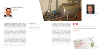 Frédéric bazantay
                                Pôle Cristal,
                                Dinan (22)




                                                                                                                                                                                                         christian lemaire
                                                                                                                                                                                                         Le dirigeant

       Contact : 02 96 87 20 00
       f.bazantay@pole-cristal.tm.fr




                                                                                                                                                                       BTCI
       «Nous sommes intervenus dans la phase de mise en                les coups de pouce :                   «Pour mener à bien notre projet, il fallait certaines
       oeuvre du projet de BTCI, qui développe un produit                                                     compétences liées aux technologies du froid que
                                                                       • 2007 : PRDI pour valider les
       propre et entame une diversification de son activité. A                                                nous n’avions pas. Si Pôle Cristal n’avait pas été là,
                                                                         marchés potentiels de l’innovation                                                            (Bretagne Tuyauterie Chaudronnerie Inox)
       partir du cahier des charges fourni par l’entreprise, nous                                             je ne sais pas vers qui nous nous serions tournés.
       avons conçu la solution technique, puis réalisé un premier      • 2009 : Oséo et Conseil régional      Un fournisseur habituel aurait forcément formaté
       prototype. Des tests réalisés dans notre laboratoire              de Bretagne pour une étude de        notre prototype en fonction de ses produits, ce qui      Chaudronnerie inox et tuyauterie industrielle
       ont permis de valider les grands principes du produit.            faisabilité et un contrat d’aide à   nous aurait lié à ce prestataire. Pôle Cristal nous
       Parallèlement, nous avons travaillé avec les prestataires         l’innovation                         a permis de trouver la bonne réponse technique
                                                                                                                                                                       Goven (35)
       qui intervenaient sur d’autres parties du produit. Un                                                  à notre interrogation, en nous garantissant une
       second propotype a été conçu : affiné, il apporte à                                                    indépendance future. Au-delà de la partie étude
       Christian Lemaire des garanties sur le fonctionnement                                                  que le centre technique nous a fournie, nous
       de l’appareil à venir. Notre intervention s’est finalisée par                                          avons pu mettre en oeuvre ses préconisations, les
       l’intervention de membres de notre personnel au sein                                                   tester et les valider grâce aux équipements dont
                                                                                                                                                                                                                           mbre
       de BTCI, afin de former les salariés aux techniques qu’ils                                             il dispose (chambres climatiques). Le transfert                                                        st me
                                                                                                                                                                                                              BTCI e
       vont avoir à mettre en oeuvre. Nous apprécions ce genre                                                de technologie qu’il offre est également très                                                          oduit
                                                                                                                                                                                                               de Pr        e
       d’accompagnement, sur la durée, car il nous permet de                                                  important : grâce à une formation théorique sur
                                                                                                                                                                                        alarié
                                                                                                                                                                                                s                     etagn
                                                                                                                                                                                    15 s                        en Br
       mettre en application l’ensemble de nos compétences,                                                   le froid, et une formation pratique en atelier, nos           ectif :
                                                                                                                                                                          Eff               €
       de la conception de solutions techniques au transfert de                                               salariés ont compris et acquis la technologie, et
                                                                                                                                                                              2010 :
                                                                                                                                                                                     1,3 M          73
                                                                                                                                                                           CA                 57 92
                                                                                                                                                                                       02 99
       connaissances, en passant par la réalisation de prototypes                                             seront demain en mesure de monter le produit en
                                                                                                                                                                                  ct :
       et la mobilisation de notre laboratoire pour les valider.«                                             série.«                                                       Conta
                                                                                                                                                                                       tci.fr
10 ]                                                                                                                                                                          w ww.b                                              [ 11
 