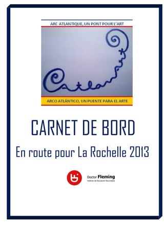 CARNET DE BORD 
En route pour La Rochelle 2013  