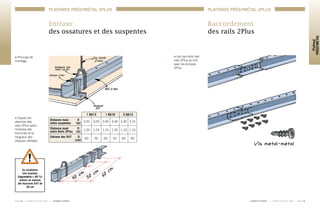 Entraxe
des ossatures et des suspentes
Principe de
montage.
Clipser les
attaches des
rails 2Plus selon
l’entraxe des
fourrures et la
longueur des
plaques utilisées.
1 BA13 1 BA18 2 BA13
Distance maxi          0
entre suspentes      (m) 3,55 3,55 3,45 3,40 3,30 3,15
Distance maxi          0
entre Rails 2Plus    (m) 1,20 1,25 1,15 1,20 1,10 1,15
Entraxe des S47       0
                            (cm) 60 50 60 50 60 50
En conditions 	
très humides	
(hygrométrie > 80 %)
prévoir un entraxe
des fourrures S47 de
50 cm
40 cm
50
cm
60
cm
Raccordement
des rails 2Plus
Les raccords des
rails 2Plus se font
avec les éclisses
2Plus.
Vis métal-métal
P A G E 3 8 	 I 	 C A R N E T D E P O S E 2 0 0 8 	 I 	 L A F A R G E P L Â T R E S
PLAFONDS PRÉGYMÉTAL 2PLUS
	 L A F A R G E P L Â T R E S 	 I 	 C A R N E T D E P O S E 2 0 0 8 	 I 	 P A G E 3 9
Plafond
PRÉGYMÉTAL
PLAFONDS PRÉGYMÉTAL 2PLUS
 
