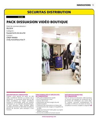 SECURITAS DISTRIBUTION 
Pack dissuasion vidéo boutique 
Date de commercialisation : 
09/2014 
Catégorie : 
Equipements de ...