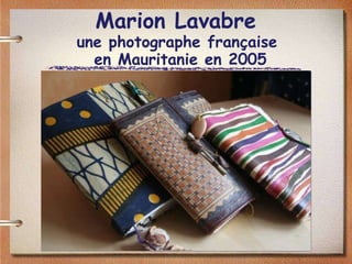 Marion Lavabre  une photographe française  en Mauritanie en 2005 