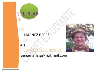 CEPER EL PILAR
NOMBRE
JUANA
APELLIDOS
         JIMENEZ PEREZ
         DNI
75530344 T
         CORREO ELECTRONICO
       juanamariajp@hotmail.com
 