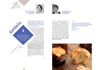 Effectif : 53 
CONTACT 02 99 49 58 58 
contact@geldelis.fr 
www.geldelis.fr 
TORCé (35) 
Geldelis 
La chef d’entreprise 
Annie Saulnier 
(Geldelis) 
L’entreprise Geldelis, basée aux portes 
de la Bretagne, près de Vitré, est une 
PME spécialisée dans la fabrication de 
produits élaborés frais et surgelés (piz-zas, 
quiches, tartelettes...). 
Depuis 2011, cette société dynamique 
s’est lancée dans une stratégie 
importante de développement 
afin, notamment, de conti-nuer 
à concurrencer de 
grandes entreprises du 
secteur. C’est dans 
ce cadre qu’Annie 
Saulnier, la dirigeante, 
s’est tournée vers Flo-rence 
Mayet, de la CCI Rennes. 
« Nous nous sommes rencontrés 
2 
La stratégie de développement de 
Geldelis, dans laquelle s’inscrit le 
dispositif « Side », permet déjà 
fin 2013, relate la conseillère. Le but, 
à l’entreprise de profiter 
pour l’entreprise, était de structurer 
davantage son équipe dirigeante pour 
porter les projets d’innovation et de 
développement tout en renforçant son 
savoir-faire artisanal de qualité. Elle a 
ainsi pu profiter du dispositif « Side », 
programme d’accompagnement des 
entreprises dans leur démarche d’inno-vation 
piloté par BDI et bénéficiant d’un 
financement Région-état-Europe (fonds 
FEDER). » 
La conseillère 
Florence Mayet 
(CI Rennes) 
Pour Geldelis, l’innovation a 
d’abord été organisationnelle et mé-thodologique. 
« L’accompagnement 
a permis d’apporter de la clarté et de 
la performance dans notre démarche 
d’innovation, tout en mettant en place 
des équipes capables de travailler en 
concertation, explique Annie Saulnier. 
Il y a eu un vrai travail mené de concert 
par Florence Mayet (CCI Rennes), Marion 
Le Joly (Créativ) et Claire Sourget (BDI) 
pour décrypter nos besoins et identifier 
des consultants pertinents pour accom-pagner 
l’entreprise. » Cette nouvelle 
organisation d’entreprise sera sur pied 
avant la fin de l’année. 
d’une croissance à 
deux chiffres. 
le coup de pouce 
Programme SIDE 
“Innover c’est être dans une démarche 
d’amélioration continue toujours orientée 
client, pour être en phase avec son 
marché.” 
Annie Saulnier 
20 21 
 