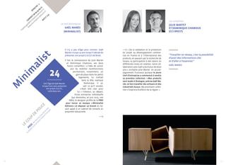 Effectif : 2 
CONTACT 06 09 55 69 71 
manes.gael@minimalist-editions.fr 
www.minimalist-editions.fr 
Brest (29) 
Minimalist 
Le chef d’entreprise 
Gaël Manès 
(minimalist) 
Il n’y a pas d’âge pour innover. Gaël 
Manès n’a que 24 ans lorsqu’il décide de 
présenter son projet à la CCI de Brest. 
Il fait la connaissance de Julie Martet 
et Dominique Chamoux, ses deux 
futurs conseillers. « L’idée de conce-voir 
du mobilier multifonctions 
permettant, notamment, un 
gain de place dans les petits 
logements, lui trottait 
dans la tête, explique 
Dominique. Il sa-vait 
ce qu’il voulait, 
c’était très clair pour 
lui. » Créateur, au départ, 
d’une entreprise individuelle 
(qui deviendra, en juin 2013, une 
SARL), le designer profite de la PRDI 
24 
Soit l’âge de Gaël Manès 
lorsqu’il est venu présenter 
pour lancer sa marque « Minimalist 
Editions » et déposer un brevet en fai-sant 
appel à un cabinet de conseils en 
propriété industrielle. 
« De la validation et la protection 
du projet au développement commer-cial 
en France et à l’international des 
produits, en passant par la recherche de 
locaux, la participation à des salons ou 
différentes mises en relation, notre col-laboration 
avec Gaël a duré plus de deux 
ans », enchaîne Julie Martet. Un accom-pagnement 
fructueux puisque le jeune 
chef d’entreprise a commencé à vendre 
sa première collection. « Mes produits 
sont made in Bretagne, précise Gaël Ma-nès. 
Je fais travailler des artisans et des 
industriels locaux. Ma prochaine collec-tion 
s’inspirera d’ailleurs de la région. » 
son projet à la CCI, 
voilà deux ans. 
le coup de pouce 
PRDI, Recherche d’antériorités 
et dépôt d’un premier brevet français 
Les conseillers 
Julie Martet 
et Dominique Chamoux 
(CI Brest) 
“Travailler en réseau, c’est la possibilité 
d’avoir des informations clés 
et d’aller à l’essentiel.” 
Gaël MANES 
32 33 
 