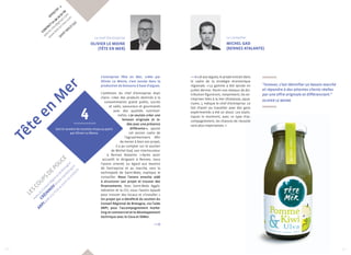 Effectif : 1 
CONTACT 02 99 19 91 69 
tete.en.mer@gmail.com 
www.tete-en-mer.com 
SAINT-MALO (35) 
Tête en Mer 
Le chef d’entreprise 
Olivier Le Moine 
(Tête en Mer) 
L’entreprise Tête en Mer, créée par 
Olivier Le Moine, s’est lancée dans la 
production de boissons à base d’algues. 
L’ambition du chef d’entreprise était 
claire : créer des produits destinés à la 
consommation grand public, sucrés 
et salés, savoureux et gourmands 
avec des qualités nutrition-nelles. 
« Je voulais créer une 
boisson originale et io-dée 
avec une présence 
différente », ajoute 
cet ancien cadre de 
l’agroalimentaire. Afin 
de mener à bien son projet, 
il a pu compter sur le soutien 
4 
Soit le nombre de recettes mises au point 
de Michel Gad, son interlocuteur 
à Rennes Atalante. « A près avoir 
accueilli le dirigeant à Rennes, nous 
l’avons orienté, eu égard aux besoins 
de l’entreprise et au marché, vers la 
technopole de Saint-Malo, explique le 
conseiller. Nous l’avons ensuite aidé 
à structurer son projet et trouver des 
financements. Avec Saint-Malo Agglo-mération 
et la CCI, nous l’avons épaulé 
pour trouver des locaux et s’installer. » 
Un projet qui a bénéficié du soutien du 
Conseil Régional de Bretagne, via l’aide 
ARPI, pour l’accompagnement marke-ting 
et commercial et le développement 
technique avec le Ceva et IDMer. 
Le conseiller 
Michel Gad 
(Rennes Atalante) 
Lié aux algues, le projet entrait dans 
le cadre de la stratégie économique 
régionale. « L a gamme a été lancée en 
juillet dernier. Parmi nos réseaux de dis-tribution 
figureront, notamment, les en-treprises 
liées à la mer (thalassos, aqua-riums…), 
indique le chef d’entreprise. Le 
fait d’avoir pu travailler avec des gens 
expérimentés a été un atout. Les statis-tiques 
le montrent, avec ce type d’ac-compagnement, 
les chances de réussite 
sont plus importantes. » 
par Olivier Le Moine. 
“Innover, c’est identifier un besoin marché 
et répondre à des attentes clients réelles 
par une offre originale et différenciant.” 
Olivier Le Moine 
© Isabelle Chanal 
les coups de pouce 
Aides du Conseil Régional de Bretagne : 
Créinnov (étude marketing) et 
ARPI (aide à la mise au point du produit) 
50 51 
 