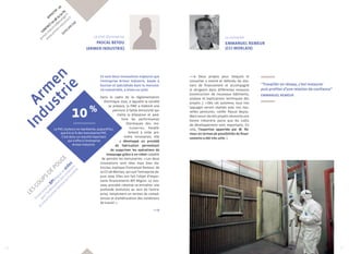 Effectif : 45 
CONTACT 02 98 15 54 65 
armen-industrie@orange.fr 
www.armen-industrie.fr 
GUICLAN (29) 
Armen 
Industrie 
Le chef d’entreprise 
Pascal Beyou 
(ARMEN INDUSTRIE) 
Ce sont deux innovations majeures que 
l’entreprise Armen Industrie, basée à 
Guiclan et spécialisée dans la menuise-rie 
industrielle, a mises sur pied. 
Dans le cadre de la réglementation 
thermique 2020, à laquelle la société 
se prépare, la PME a élaboré une 
peinture à faible émissivité qui 
limite la dilatation et amé-liore 
les performances 
thermiques des me-nuiseries. 
Parallè-lement 
à cette pre-mière 
innovation, elle 
a développé un procédé 
de fabrication permettant 
10 % 
Le PVC couleurs ne représente, aujourd’hui, 
de supprimer les opérations de 
que 8 à 10 % des menuiseries PVC. 
C’est donc un marché important 
masquage grâce à un robot capable 
qui s’offre à l’entreprise 
de peindre les menuiseries. « Les deux 
innovations sont liées mais bien dis-tinctes, 
explique Emmanuel Remeur, de 
la CCI de Morlaix, qui suit l’entreprise de-puis 
2009. Elles ont fait l’objet d’impor-tants 
financements BPI Région. Le nou-veau 
procédé robotisé va entraîner une 
profonde évolution au sein de l’entre-prise, 
notamment en termes de compé-tences 
et d’amélioration des conditions 
de travail. » 
Le conseiller 
Emmanuel Remeur 
(CI Morlaix) 
Deux projets pour lesquels le 
conseiller a monté et défendu les dos-siers 
de financement et accompagné 
le dirigeant dans différentes missions 
(construction de nouveaux bâtiments, 
analyse et explications techniques des 
projets…). « D ès cet automne, tous nos 
laquages seront réalisés avec nos nou-velles 
peintures, confie Pascal Beyou. 
Mais lancer de tels projets nécessite une 
bonne trésorerie parce que les coûts 
de développement sont importants. En 
cela, l’expertise apportée par M. Re-meur 
en termes de possibilités de finan-cements 
a été très utile. » 
Armen Industrie. 
les coups de pouce 
Financements BPI Région et aides 
pour l’amélioration des conditions 
de travail (Conseil Général du Finistère). 
“Travailler en réseau, c’est instaurer 
puis profiter d’une relation de confiance” 
Emmanuel Remeur 
06 07 
 