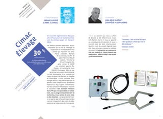 Effectif : 2 
CONTACT 02 96 76 58 59 
yannick@cimacelevage.fr 
www.cimcaelevage.fr 
Ploufragan (22) 
Cimac 
élevage 
Le chef d’entreprise 
Yannick Hervé 
(Cimac Élevage) 
Une nouvelle réglementation française 
prévoit l’exclusion de la chaîne alimen-taire 
les animaux jugés non transpor-tables. 
Les éleveurs doivent désormais les eu-thanasier 
sur le site de l’élevage en 
respectant les normes de bien-être 
animal qui imposent une anes-thésie 
préalable. Partant 
de ce constat, et afin de 
palier l’absence d’outil 
adapté, l’entreprise 
Cimac Élevage a ima-giné, 
conçu et validé 
une solution appelée Eu-thazen, 
en partenariat avec 
l’ANSES Ploufragan. Afin de me-ner 
à bien son projet, Yannick Hervé, 
30 % 
de la production porcine en Bretagne 
le chef d’entreprise, a pu compter sur 
l’appui de Jean-Erik Blochet, du Zoopôle 
de Ploufragan. « Cette nouvelle tech-nologie 
douce a été plébiscitée lors du 
dernier Salon international de Rennes 
(Space) et a reçu la plus haute distinc-tion 
du concours InnoveSpace, raconte 
le conseiller. C’est vraiment l’histoire 
d’une TPE qui s’est associée à un labora-toire, 
via un programme collaboratif de 
recherches, et qui a tout de suite obte-nu 
des résultats. » un programme finan-cé, 
en partie, par le Conseil Régional, qui 
a pris en charge 80 % des coûts du labo-ratoire 
et 50 % des coûts de l’entreprise. 
Le conseiller 
Jean-Erik Blochet 
(Zoopôle Ploufragan) 
« Le soutien que nous a offert 
M. Blochet a été déterminant, recon-naît 
Yannick Hervé. Il nous a apporté 
sa connaissance des dossiers et nous a 
orientés vers les bons interlocuteurs. 
Quant à l’aide du conseil régional, sans 
elle, nous n’aurions jamais pu réaliser 
ce projet. » L’entreprise, qui commercia-lise 
son produit en France depuis sep-tembre 
2013, réfléchit déjà à une straté-gie 
à l’international. 
30 % des 4 000 salariés 
sont des femmes. 
le coup de pouce 
Du Conseil Régional de Bretagne : 
aide aux projets 
collaboratifs de recherche 
“Innover, c’est un état d’esprit, 
c’est quelque chose qui ne se 
décrète pas.” 
Yannic k Herv é 
10 11 
 