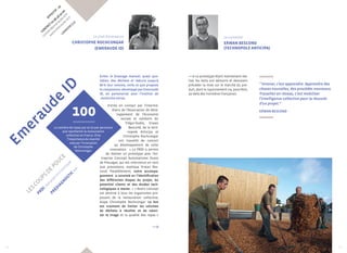 LANNION (22) 
Christophe Rochcongar 
Effectif : 20 
CONTACT 02 96 48 40 00 
contact@emeraude-id.fr 
www.emeraude-id.fr 
Emeraude ID 
Le chef d’entreprise 
(EMERAUDE ID) 
Eviter le brassage manuel, quasi quo-tidien, 
des déchets et réduire jusqu’à 
80 % leur volume, voilà ce que propose 
le composteur développé par Emeraude 
ID, en partenariat avec l’institut de 
recherche Istrea. 
Entrés en contact par l’intermé-diaire 
de l’Association de déve-loppement 
de l’économie 
sociale et solidaire du 
Trégor-Goëlo, Erwan 
Bescond, de la tech-nopole 
Anticipa et 
Christophe Rochcongar 
ont travaillé de concert 
au développement de cette 
100 
Le nombre de repas par an et par personne 
innovation. « La PRDI a permis 
de réaliser un prototype avec l’en-treprise 
Concept Automatisme Ouest 
que représente la restauration 
collective en France. D’où 
l’importance du marché 
de Plouagat, qui est intervenue en tant 
que prestataire, explique Erwan Bes-cond. 
Parallèlement, notre accompa-gnement 
a consisté en l’identification 
des différentes étapes du projet, du 
potentiel clients et des études tech-nologiques 
à mener. » « N otre concept 
est destiné à tous les organismes pro-posant 
de la restauration collective, 
étaye Christophe Rochcongar. Le but 
est vraiment de limiter les volumes 
de déchets à récolter et de valori-ser 
le triage et la qualité des repas. » 
Le conseiller 
Erwan Bescond 
(Technopole Anticipa) 
Le prototype étant maintenant réa-lisé, 
les tests ont démarré et devraient 
précéder la mise sur le marché du pro-duit, 
dont le rayonnement ira, peut-être, 
au-delà des frontières françaises. 
visé par l’innovation 
de Christophe 
Rochcongar. 
les coups de pouce 
PRDI, réalisation d’un prototype 
Prédiagnostic INPI 
“ Innover, c’est apprendre. Apprendre des 
choses nouvelles, des procédés nouveaux. 
Travailler en réseau, c’est mobiliser 
l’intelligence collective pour la réussite 
d’un projet.” 
Erwan Bescond 
14 15 
 