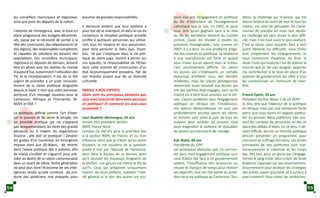 les conseillers municipaux et régionaux,
ainsi que pour les députés de la nation.
L’atteinte de l’émergence, avec la mise en
place progressive des budgets décentrali-
sés, passe par la nécessité de porter à la
tête des communes, des départements et
des régions, des responsables compétents
et capables de satisfaire les besoins des
populations. Ces conseillers municipaux,
régionaux et députés de demain, doivent
être en phase avec les réalités du monde
d’aujourd’hui, notamment l’utilisation des
TIC et la mondialisation. Il est de ce fait
urgent de procéder à un juste renouvel-
lement de la classe politique dirigeante
depuis la base. Il faut que cette jeunesse,
porteuse d’un message nouveau pour le
Cameroun, l’Afrique et l’Humanité, IN-
NOVE et OSE !
La politique, définie comme l’art d’exer-
cer le pouvoir et de servir le peuple, est
un procédé pratique qui ne s’apprend
pas uniquementdans les livres des grands
penseurs ou à travers les expériences
d’autrui ; elle doit se pratiquer ! Devenir
les guides d’un Cameroun en émergence
impose donc aux 20-40ans, de rentrer
dans l’arène politique dès à présent, afin
de mieux s’outiller et s’aguerrir pour pré-
sider au destin de la nation camerounaise
dans un quart de siècle. Notre génération
ne peut plus faire l’économie de ses intel-
ligences tandis qu’elle continue de pro-
duire des politiciens mal préparés pour
assumer de grandes responsabilités.
Il demeure évident que tout système a
pour but de se maintenir, et dans le cas du
Cameroun, la situation politique actuelle
profite à quelques personnes qui utilise-
ront tous les moyens en leur possession,
pour faire perdurer le statu quo. Toute-
fois, ne pas s’impliquer dans la vie poli-
tique de notre pays, revient à porter sur
nos épaules, la responsabilité de l’échec
dans cette volonté de construction d’un
état économiquement prospère, fier de
son histoire autant que de sa diversité
culturelle.
PAROLE A NOS EXPERTS
Quels sont les principaux obstacles que
vous avez rencontrés dans votre parcours
en politique? Et comment les avez-vous
surmontés ?
Jean-Baptiste Atemengue, 42 ans
Ancien Vice-président Section
RDPC France Nord
Lorsque j’ai été élu pour la première fois
à la section RDPC de France, et vu mon
influence alors que je n’étais qu’un jeune
étudiant, je me souviens de la question
posée à moi par l’épouse de l’ambassa-
deur dans le bureau de ce dernier, alors
qu’il recevait les nouveaux dirigeants de
la Section: «ce garçon est même le fils de
qui?». Ceux qui préparent uniquement
l’avenir de leurs enfants, oubliant l’inté-
rêt général et le sort des autres ont tou-
jours mal pris l’engagement en politique
du fils d’instituteur de l’enseignement
catholique que je suis. En 2002, je peux
vous dire qu’en gagnant face à la liste
du fils du Secrétaire Général du Comité
central, j’avais dû résister à toutes les
pressions inimaginables, tout comme en
2007. Il y a donc un vrai problème d’éga-
lité des chances en politique. La tendance
à une reproduction est forte et quand
vous n’avez aucun parent dans le milieu,
c’est extrêmement difficile. Or, parmi
les jeunes qui s’impliquent, on compte
beaucoup d’enfants issus des familles
modestes, mais les places prestigieuses
reviennent assez souvent aux jeunes qui
ont des parents déjà engagés, sans qu’ils
n’aient eu à faire leurs preuves sur le ter-
rain. L’autre problème dans l’engagement
politique en Afrique est l’intolérance.
Les valeurs démocratiques ne sont pas
profondément ancrées parmi les nôtres
et certains sont prêts à user de tous les
moyens pour accéder au pouvoir. Cela
peut engendrer la violence et dissuader
les jeunes qui manquent de courage.
Kah Walla, 48 ans
Présidente du CPP
Les principaux obstacles que j’ai surmon-
tés dans mon engagement politique sont
ceux d’avoir fait face à un gouvernement
violent, l’insuffisance des ressources ou
encore le manque de temps pour réaliser
ses objectifs; tout ceci fait partie du quoti-
dien de la vie politique au Cameroun. Tou-
tefois, le challenge qui m’anime, qui me
donne la force de sortir de mon lit tous les
matins, est celui de persuader les Came-
rounais de prendre en main leur destin.
Ce challenge est sans doute le plus diffi-
cile, mais il est tout aussi le plus exaltant.
C’est la raison pour laquelle, face à tout
autre obstacle ou difficulté, nous tirons
tout simplement les enseignements et
nous continuons d’avancer. Au final, la
seule chose qui importe c’est de réaliser la
mission que je me suis assigné: apporter
ma contribution à la mise en place d’un
système de gouvernance qui offre à tous
les camerounais un minimum de bien-
être.
Francis Epote, 39 ans
Président Section Wouri 1 de OJ-RDPC
Je dois dire que l’exercice de la politique
en Afrique n’est pas une entreprise facile
parce que nous avons un rapport particu-
lier au pouvoir. Nous préférons très sou-
vent les combats de personnes en lieu et
place des débats d’idées. En ce sens, il de-
vient difficile de voir un homme politique
africain présenter un programme pour
concourir au suffrage des siens. Les armes
principales de nos politiciens sont mal-
heureusement la calomnie et les coups
bas. Dès lors, pour un jeune qui s’engage,
hormis le sang-froid, celui-ci doit de toute
évidence s’appuyer sur son discernement.
Discernement pour analyser les stratégies
des autres; savoir quoi faire, et à surtout à
quel moment! Pour éviter les embûches,
54 55
 