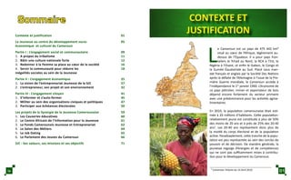 CONTEXTE ET
JUSTIFICATION
L
e Cameroun est un pays de 475 442 km²
situé au cœur de l’Afrique, légèrement au-
dessus de l’Équateur. Il a pour pays fron-
taliers le Tchad au Nord, la RCA à l’Est, le
Nigéria à l’Ouest, et enfin le Gabon, le Congo et
la Guinée Équatoriale au Sud. Placé sous man-
dat français et anglais par la Société Des Nations
après la défaite de l’Allemagne à l’issue de la Pre-
mière Guerre mondiale, le Cameroun accède à
l’indépendance le 1er
janvier 1960. L’économie de
ce pays pétrolier, minier et exportateur de bois
dépend encore fortement du secteur primaire
avec une prédominance pour les activités agroa-
limentaires.
En 2010, la population camerounaise était esti-
mée à 20 millions d’habitants. Cette population-
relativement jeune est constituée à plus de 50%
des moins de 20 ans et à près de 25% des 20-40
ans1
. Les 20-40 ans représentent donc plus de
la moitié du corps électoral et de la population
active. Paradoxalement, cette tranche de la popu-
lation est peu représentée au sein des cercles de
pouvoir et de décision. De manière générale, la
jeunesse regorge d’énergies et de compétences
qui ne sont pas suffisamment mises à contribu-
tion pour le développement du Cameroun.
1
Cameroon Tribune du 14 Avril 2010
Sommaire
Contexte et justification
La Jeunesse au centre du développement socio-
économique et culturel du Cameroun
Partie I : L’engagement social et communautaire
1.	 A propos du tribalisme
2.	 Bâtir une culture nationale forte
3.	 Redonner à la Femme sa place au cœur de la société
4.	 Servir la communauté pour réduire les
inégalités sociales au sein de la Jeunesse
Partie II : L’engagement économique
1.	 La vision de l’entreprenariat Jeunesse de la SJC
2.	 L’entrepreneur, son projet et son environnement
Partie III : L’engagement citoyen
1.	 S’informer et s’auto-former
2.	 Militer au sein des organisations civiques et politiques
3.	 Participer aux échéances électorales
Les projets de la Synergie de la Jeunesse Camerounaise
1.	 Les Causeries éducatives
2.	 Le Centre Africain de l’Information pour la Jeunesse
3.	 Le Fonds Camerounais Jeunesse et Entreprenariat
4.	 Le Salon des Métiers
5.	 Le Job Dating
6.	 Le Parlement des Jeunes du Cameroun
SJC : Ses valeurs, ses missions et ses objectifs
01iv
01
05
09
11
12
16
18
25
27
32
41
45
47
50
59
60
61
62
64
65
66
71
 