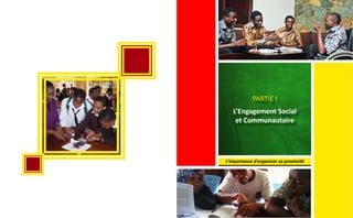 L’importance d’organiser sa proximité
PARTIE I
L’Engagement Social
et Communautaire
 