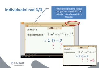 Individualni rad 3/3 
Pokretanje privatne lekcije omogućava zajednički rad učitelja i učenika na istom zadatku.  