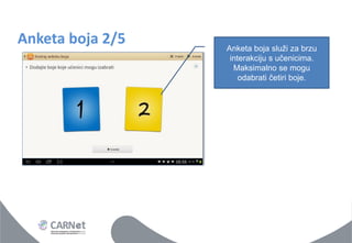 Anketa boja 2/5 
Anketa boja služi za brzu interakciju s učenicima. Maksimalno se mogu odabrati četiri boje.  