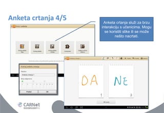 Anketa crtanja 4/5 
Anketa crtanja služi za brzu interakciju s učenicima. Mogu se koristiti slike ili se može nešto nacrtati.  
