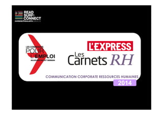 COMMUNICATION CORPORATE RESSOURCES HUMAINES
2014
 