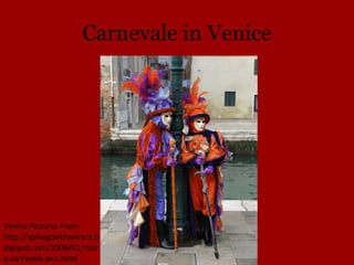 Carnevale in Venice Venice Pictures From: http://spikegoestovenice.blogspot.com/2008/01/more-carnivale-pics.html 