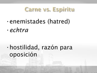 •enemistades (hatred)
•echtra

•hostilidad, razón para
 oposición
 