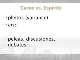 •pleitos (variance)
•eris

•peleas, discusiones,
 debates
 