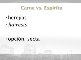 •herejias
•hairesis

•opción, secta
 