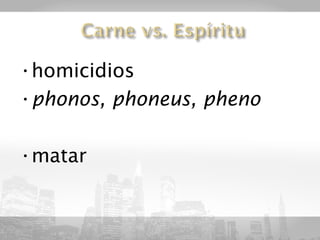 •homicidios
•phonos, phoneus, pheno

•matar
 