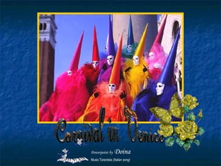 Carnival in Venice Powerpoint by  Doina Music:Tarantela  (Italian song) 