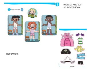 PAGES 31 AND 107
STUDENT’S BOOK
HOMEWORK
 