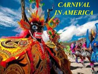 CARNIVAL
IN AMERICA
 