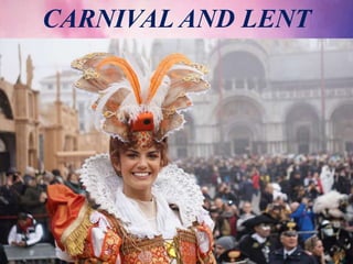 CARNIVAL AND LENT
 