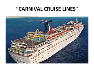 “CARNIVAL CRUISE LINES”
 