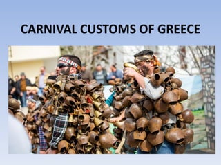CARNIVAL CUSTOMS OF GREECE
 
