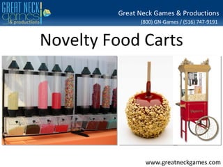 Great Neck Games & Productions
               (800) GN-Games / (516) 747-9191


Novelty Food Carts




                 www.greatneckgames.com
 
