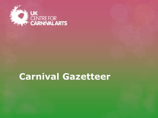 Carnival Gazetteer
 