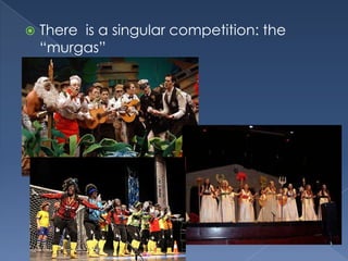 Thereis a singular competition: the “murgas”
