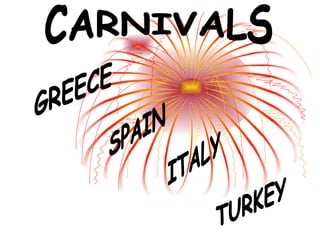 CARNIVALS GREECE SPAIN ITALY TURKEY 