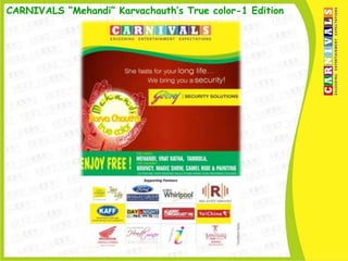 CARNIVALS “Mehandi” Karvachauth’s True color-1 Edition
 