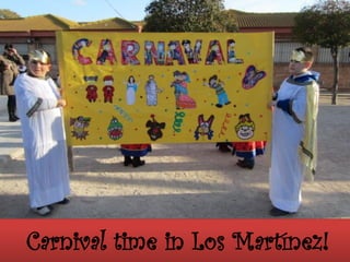Carnival time in Los Martínez!
 