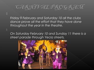 
Friday 9 February and Saturday 10 all the clubs
dance prove all the effort that they have done
throughout the year in the theatre.

On Saturday February 10 and Sunday 11 there is a
street parade through Yecla streets.
 