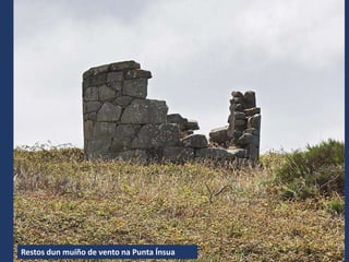 Restos dun muíño de vento na Punta Ínsua
 