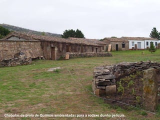 Chabolas da praia de Quilmas ambientadas para a rodaxe dunha película.
 