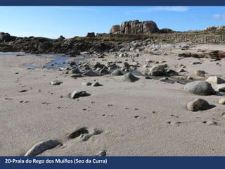 20-Praia do Rego dos Muíños (Seo da Curra)
 