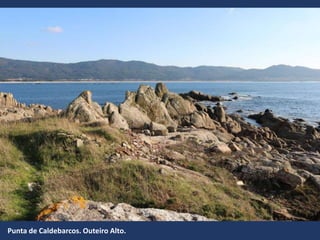 Punta de Caldebarcos. Outeiro Alto.
 