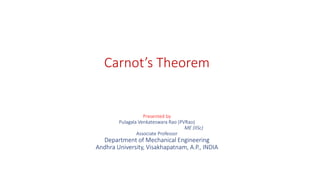 Carnot’s Theorem
Presented by
Pulagala Venkateswara Rao (PVRao)
ME (IISc)
Associate Professor
Department of Mechanical Engineering
Andhra University, Visakhapatnam, A.P., INDIA
 