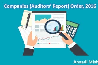 Companies (Auditors’ Report) Order, 2016
Anaadi Mish
 