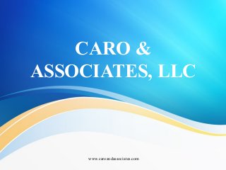 www.caroandassociates.com
CARO &
ASSOCIATES, LLC
 
