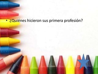 • ¿Quiénes hicieron sus primera profesión?
 