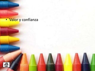 • Valor y confianza
 